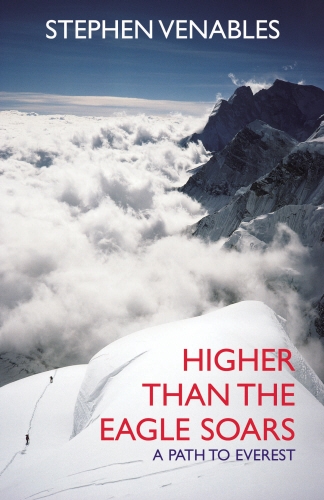 Book cover of Higher Than The Eagle Soars by Stephen Venables