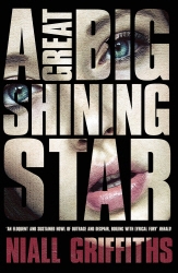 Book cover of A Great Big Shining Star by Niall Griffiths
