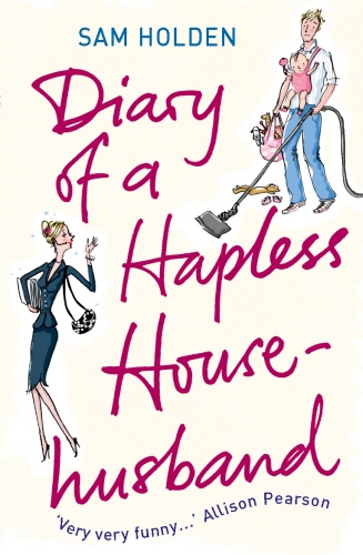Book cover of Diary of a Hapless Househusband by Sam Holden