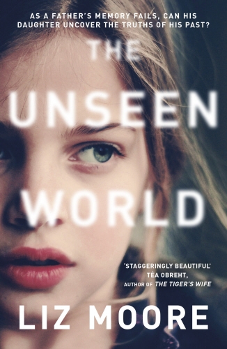 Book cover of The Unseen World by Liz Moore