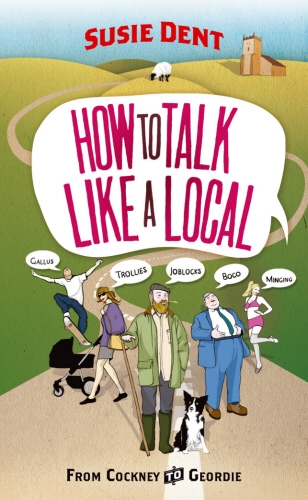 Book cover of How to Talk Like a Local by Susie Dent