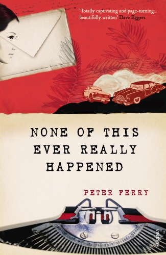Book cover of None of this Ever Really Happened by Peter Ferry