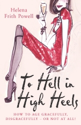 Book cover of To Hell in High Heels by Helena Frith Powell