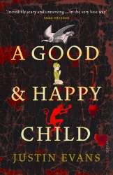 Book cover of A Good and Happy Child by Justin Evans