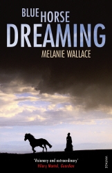 Book cover of Blue Horse Dreaming by Melanie Wallace
