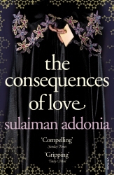 Book cover of The Consequences of Love by Sulaiman Addonia