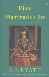 Book cover of The Djinn In The Nightingale's Eye by A. S. Byatt