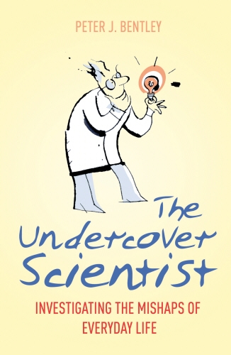 Book cover of The Undercover Scientist by Peter J Bentley