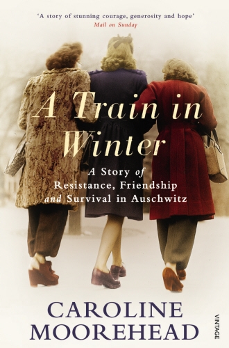 Book cover of A Train in Winter by Caroline Moorehead