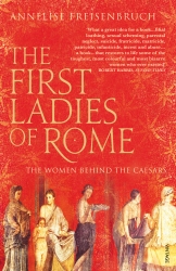 Book cover of The First Ladies of Rome by Annelise Freisenbruch