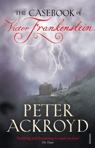 Book cover of The Casebook of Victor Frankenstein by Peter Ackroyd