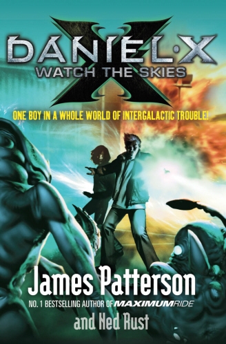 Book cover of Daniel X: Watch the Skies by James Patterson