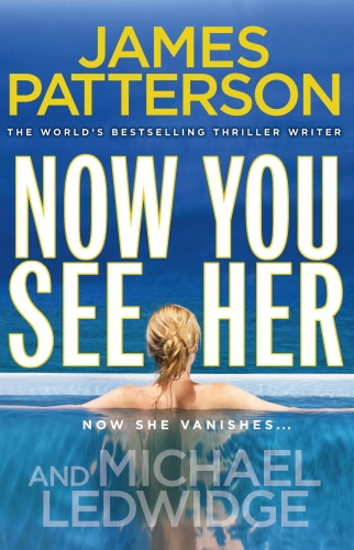 Book cover of Now You See Her by James Patterson