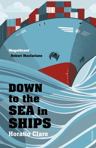 Book cover of Down To The Sea In Ships by Horatio Clare