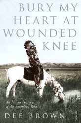 Book cover of Bury My Heart At Wounded Knee by Dee Brown