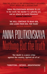 Book cover of Nothing But the Truth by Anna Politkovskaya