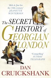 Book cover of The Secret History of Georgian London by Dan Cruickshank