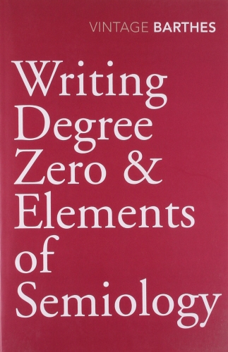 Book cover of Writing Degree Zero & Elements of Semiology by Roland Barthes
