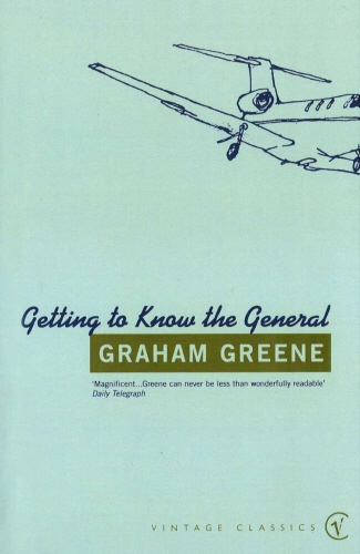 Book cover of Getting To Know The General by Graham Greene