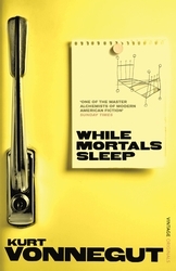 Book cover of While Mortals Sleep by Kurt Vonnegut