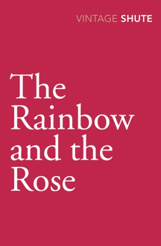 Book cover of The Rainbow and the Rose by Nevil Shute