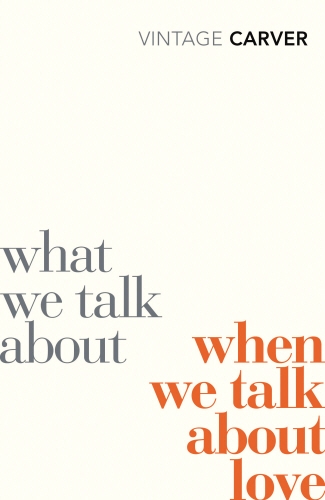Book cover of What We Talk About When We Talk About Love by Raymond Carver