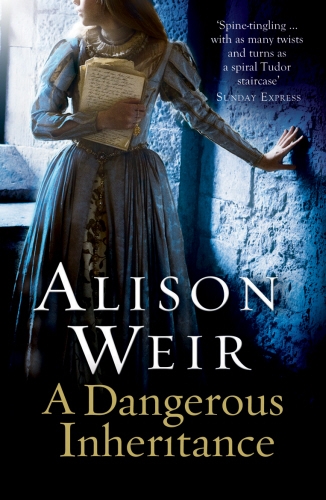 Book cover of A Dangerous Inheritance by Alison Weir