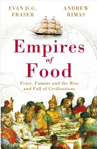 Book cover of Empires of Food by Andrew Rimas, Evan D. G. Fraser