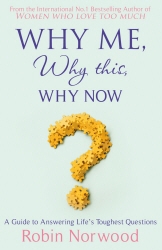 Book cover of Why Me, Why This, Why Now? by Robin Norwood