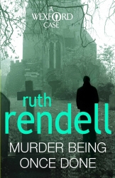 Book cover of Murder Being Once Done by Ruth Rendell