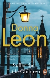 Book cover of Suffer the Little Children by Donna Leon