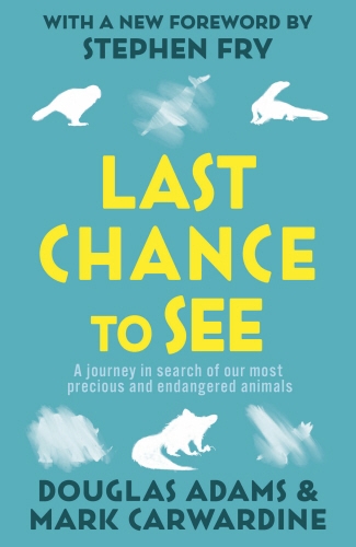 Book cover of Last Chance To See by Douglas Adams, Mark Carwardine