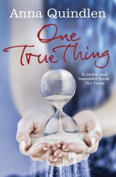 Book cover of One True Thing by Anna Quindlen