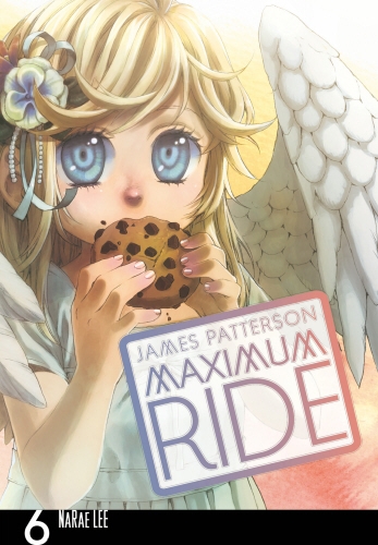 Book cover of Maximum Ride: Manga Volume 6 by James Patterson