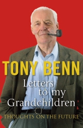 Book cover of Letters To My Grandchildren by Tony Benn
