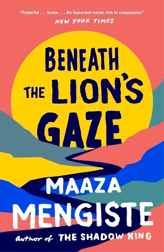 Book cover of Beneath the Lion's Gaze by Maaza Mengiste