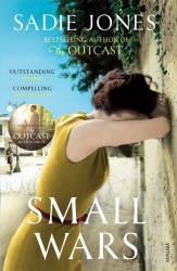 Book cover of Small Wars by Sadie Jones