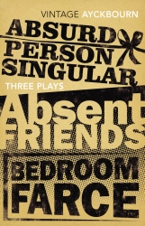 Book cover of Three Plays - Absurd Person Singular, Absent Friends, Bedroom Farce by Alan Ayckbourn