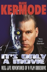 Book cover of It's Only a Movie by Mark Kermode