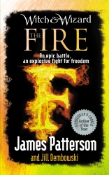 Book cover of Witch & Wizard: The Fire by James Patterson