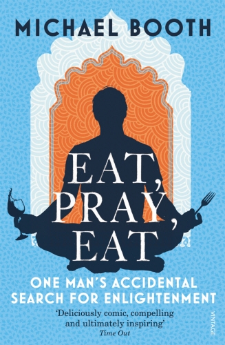 Book cover of Eat Pray Eat by Michael Booth