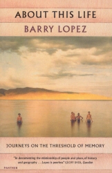 Book cover of About This Life by Barry Lopez