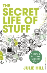 Book cover of The Secret Life of Stuff by Julie Hill