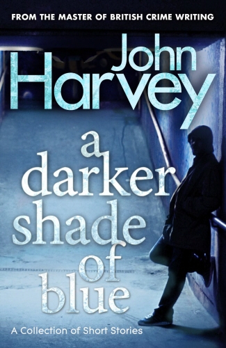 Book cover of A Darker Shade of Blue by John Harvey