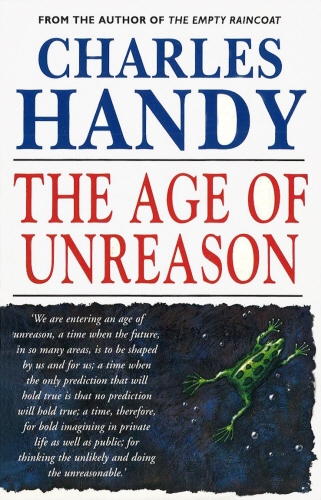 Book cover of The Age Of Unreason by Charles Handy