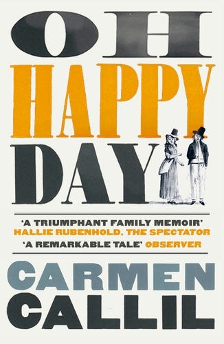 Book cover of Oh Happy Day by Carmen Callil