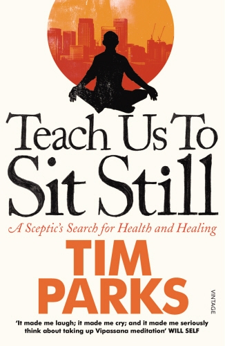 Book cover of Teach Us to Sit Still by Tim Parks