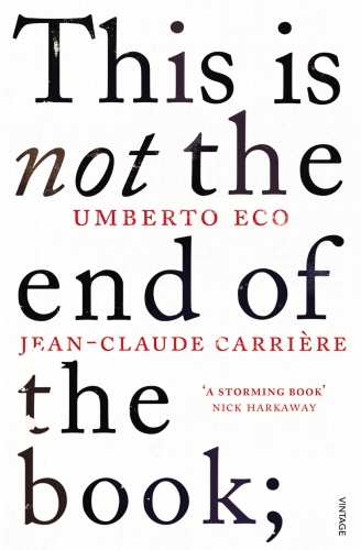 Book cover of This is Not the End of the Book by Umberto Eco, Jean-Claude Carrière