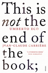 Book cover of This is Not the End of the Book by Umberto Eco, Jean-Claude Carrière
