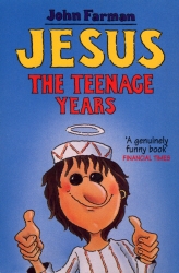 Book cover of Jesus - The Teenage Years by John Farman